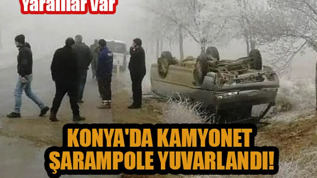 Konya'da kamyonet şarampole yuvarlandı: 3 yaralı