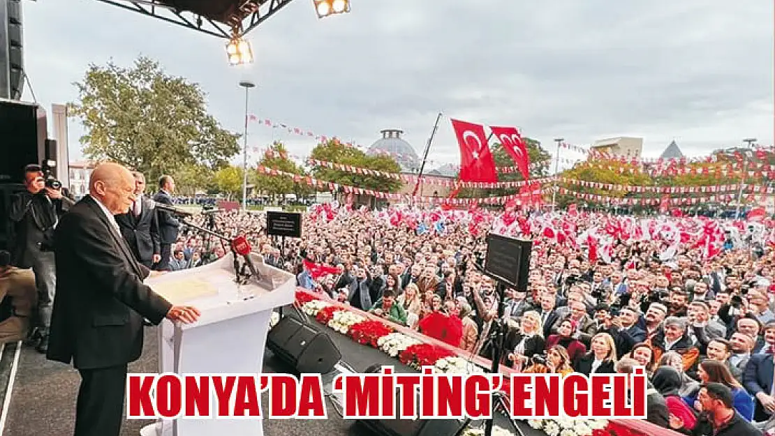 Konya'da 'Miting' engeli