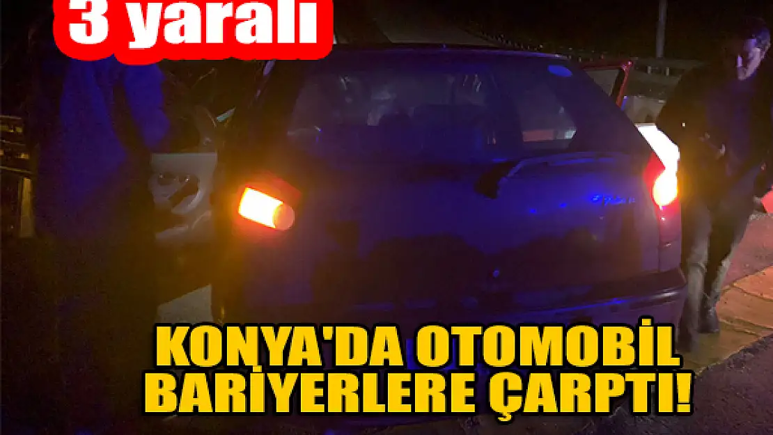 Konya'da otomobil bariyerlere çarptı: 3 yaralı