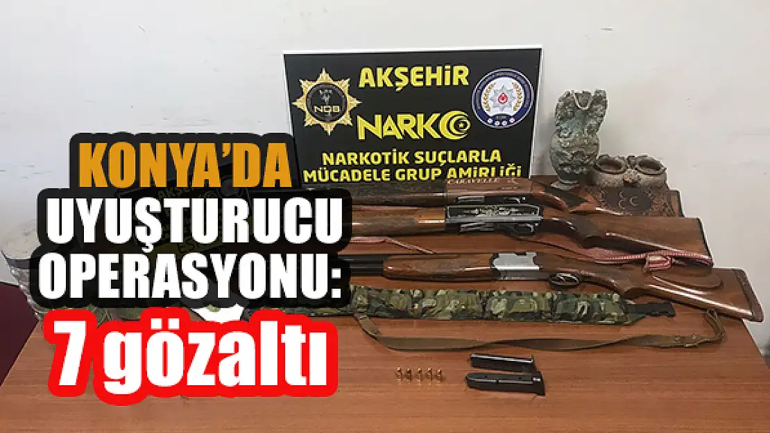 Konya'da uyuşturucu operasyonu: 7 gözaltı