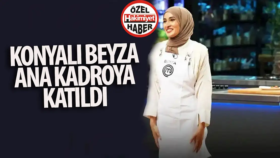 Konyalı Beyza ana kadroya girdi