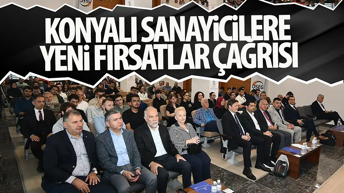 Konyalı sanayicilere yeni fırsatlar çağrısı