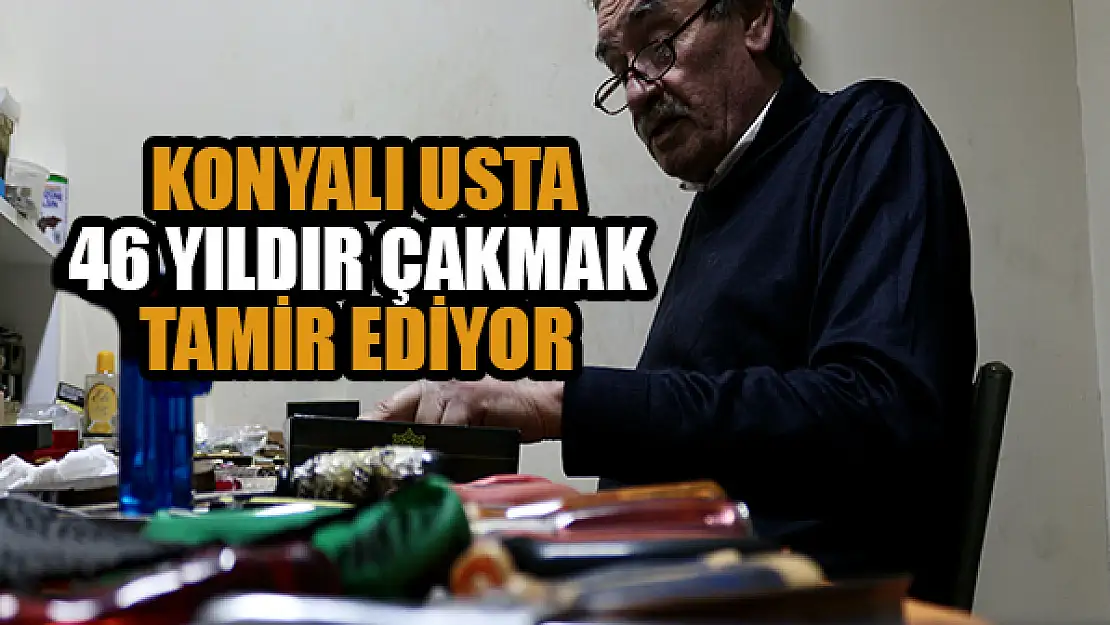  Konya'lı usta 46 yıldır çakmak tamir ediyor