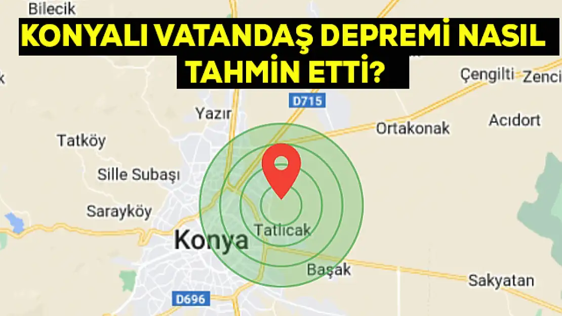 Konyalı vatandaş depremi önceden nasıl tahmin etti?