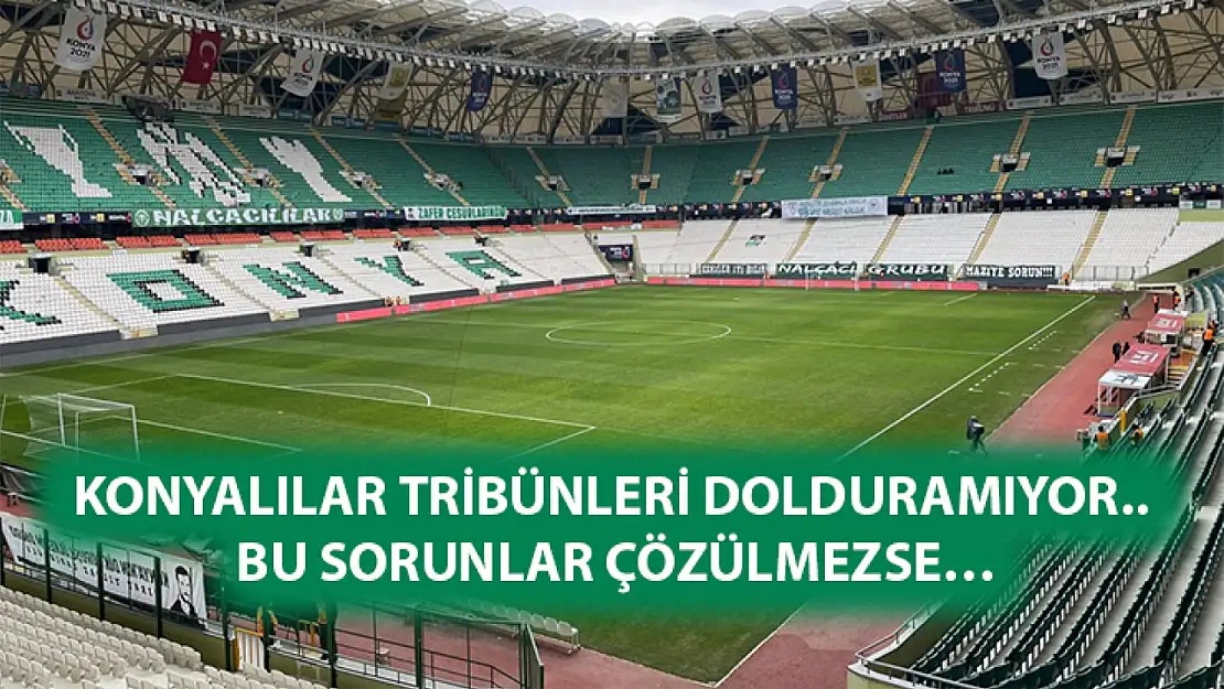 Konyalılar tribünleri dolduramıyor.. Bu sorunlar çözülmezse…