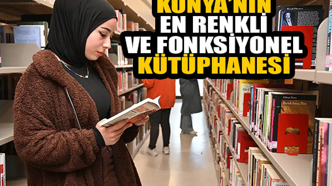 Konya'nın en renkli ve fonksiyonel kütüphanesi Selçuklu'da