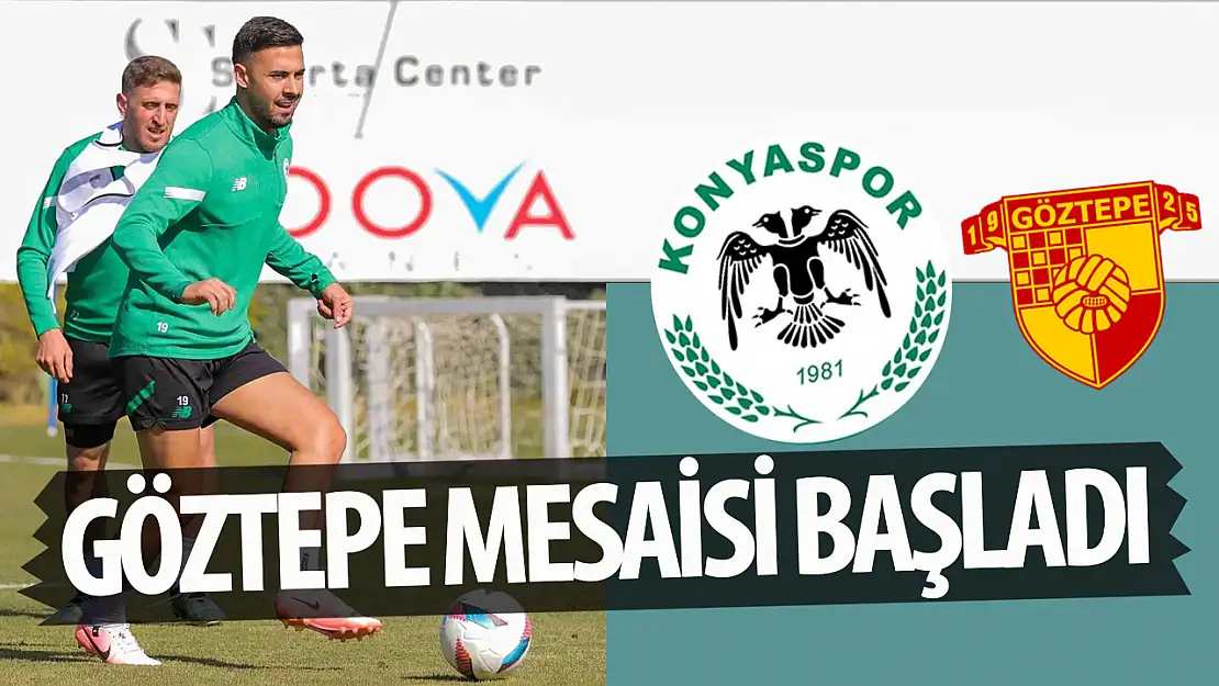 Konyaspor'da, Göztepe mesaisi başladı