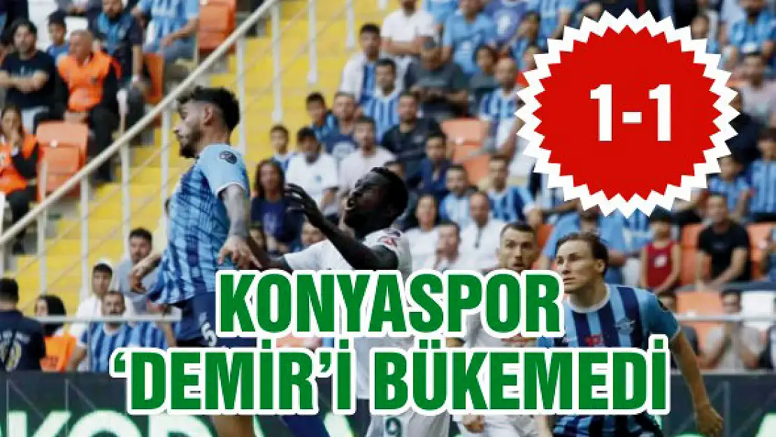 Konyaspor 'Demir'i bükemedi