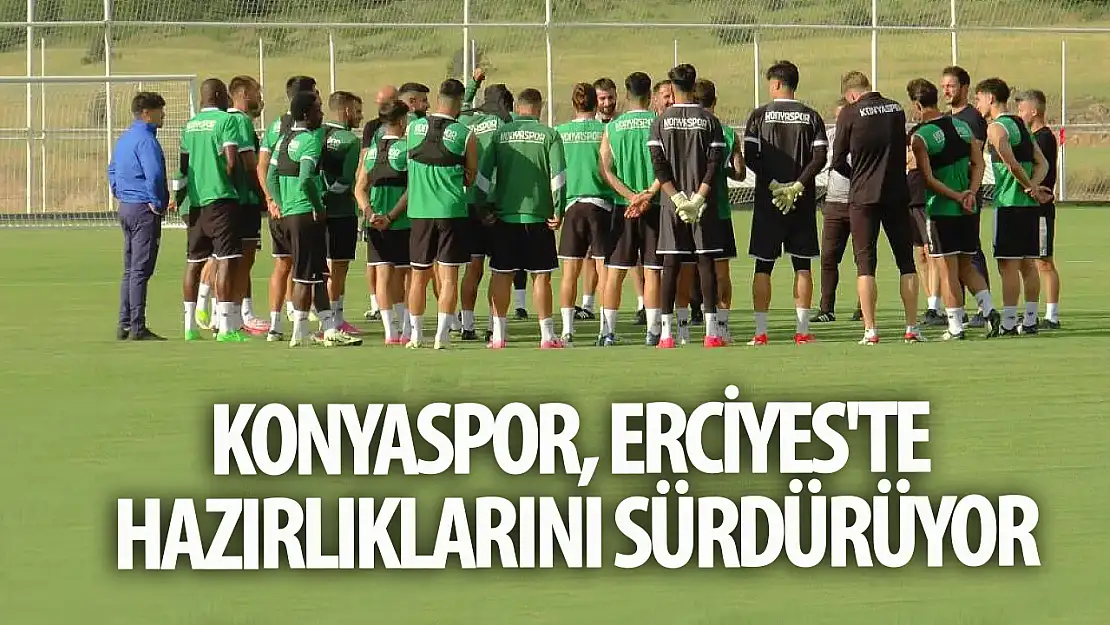 Konyaspor, Erciyes'te hazırlıklarını sürdürdü!