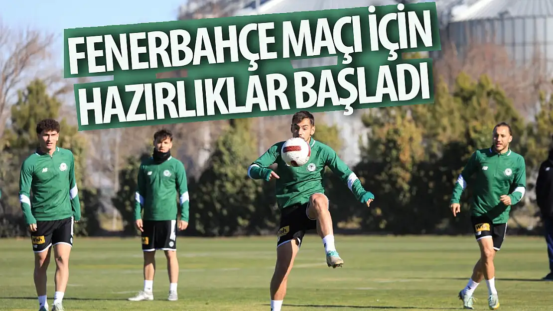 Konyaspor, Fenerbahçe maçı hazırlıklarına başlıyor!