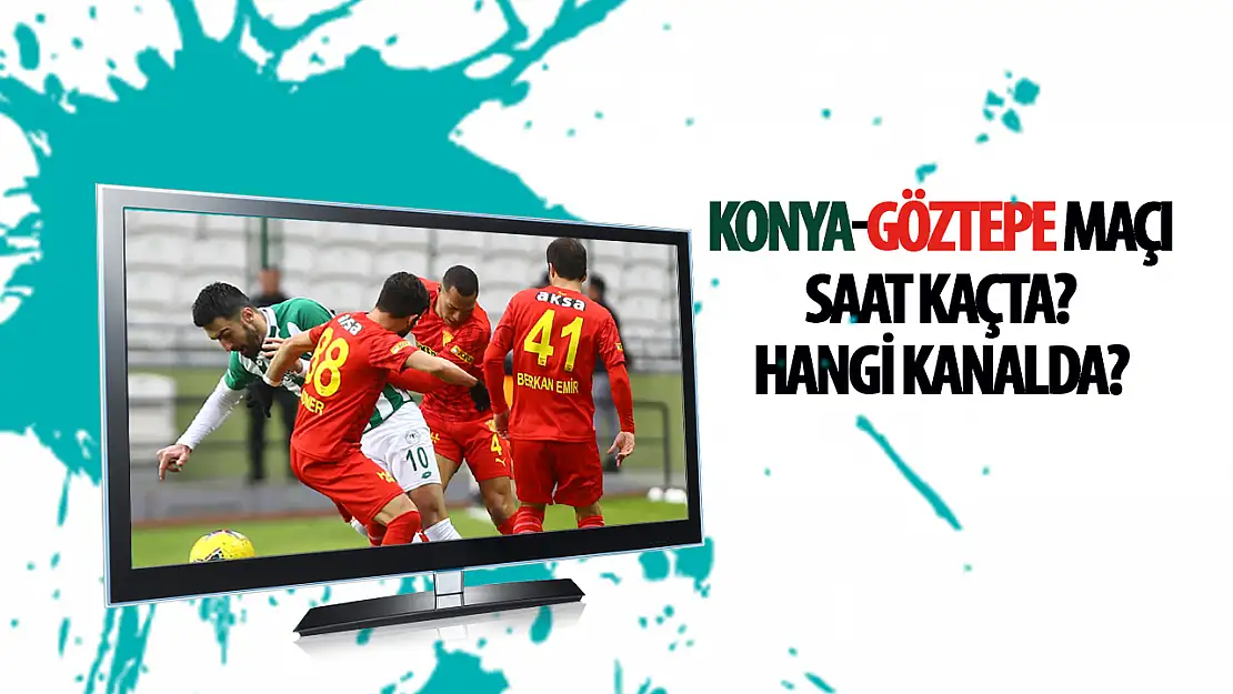 Konyaspor- Göztepe maçı saat kaçta ve hangi kanalda? İşte detaylar…