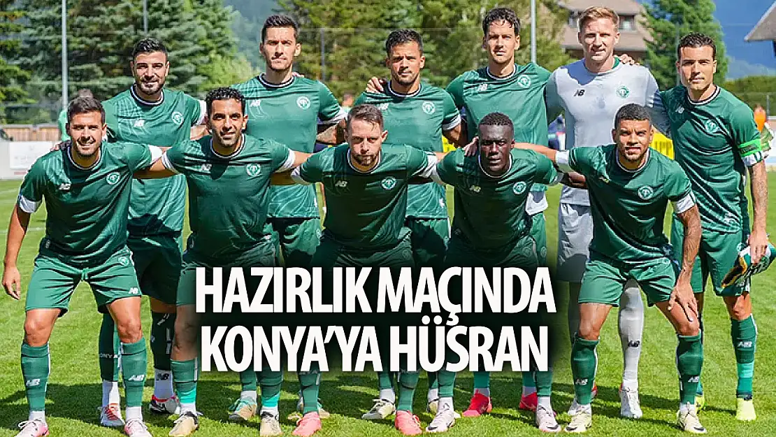 Konyaspor hazırlık maçında yenildi!