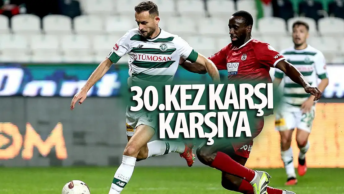 Konyaspor ile Sivasspor 30.Kez Karşı Karşıya