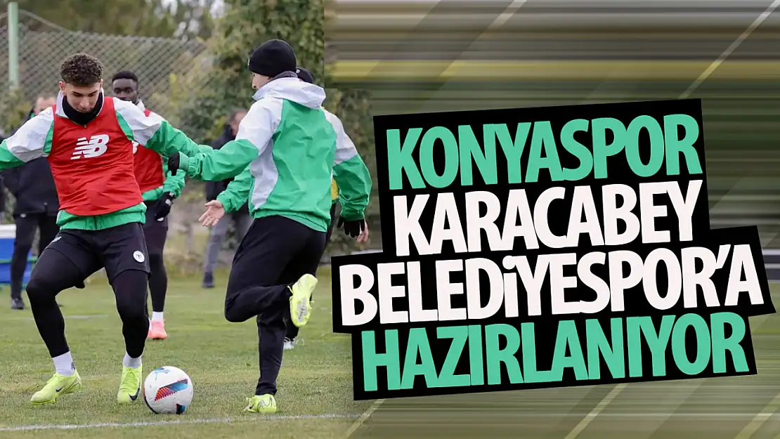 Konyaspor, Karacabey Belediye Spor Maçı İçin Hazırlıklara Hız Verdi