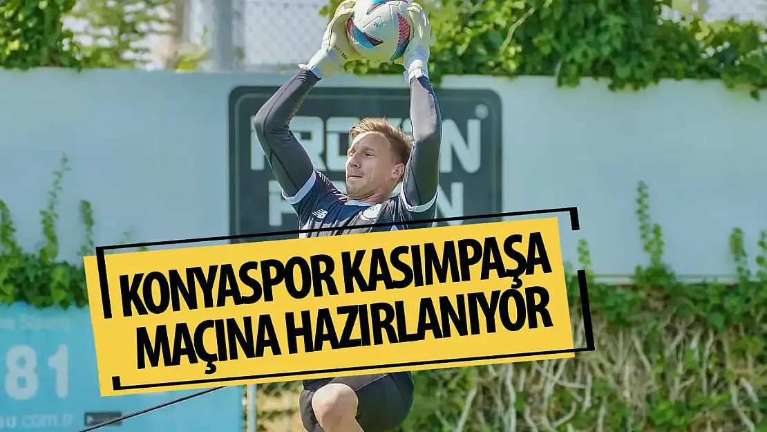 Konyaspor Kasımpaşa maçına hazırlanıyor