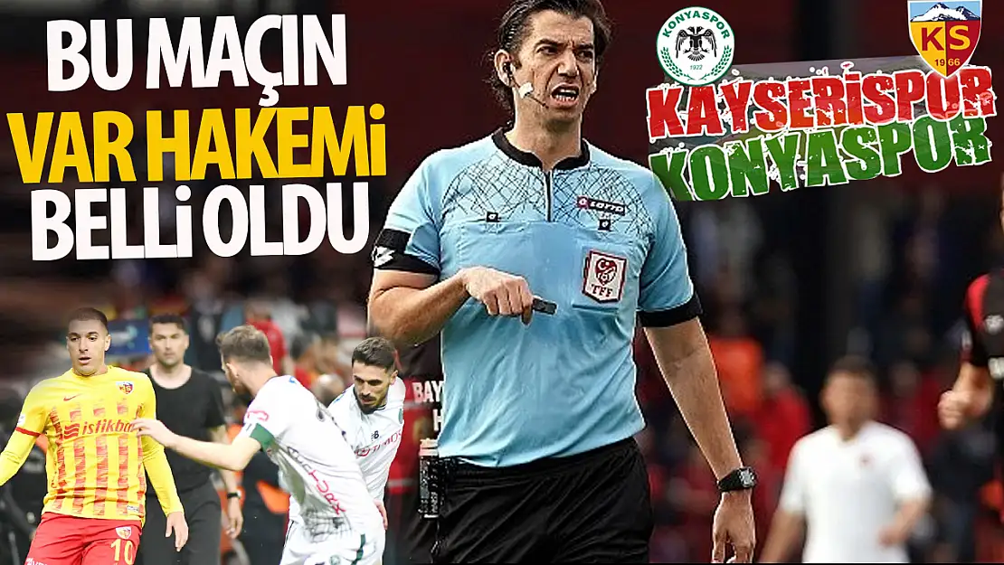 Konyaspor maçının VAR'ı Onur Özütoprak oldu