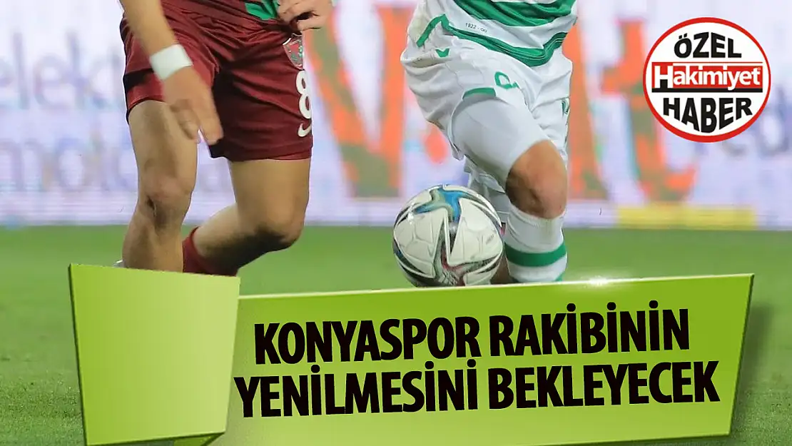 Konyaspor, rakibinin yenilmesini bekleyecek!