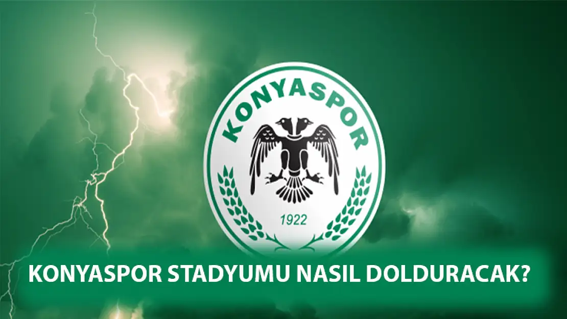 Konyaspor stadyumu nasıl dolduracak?