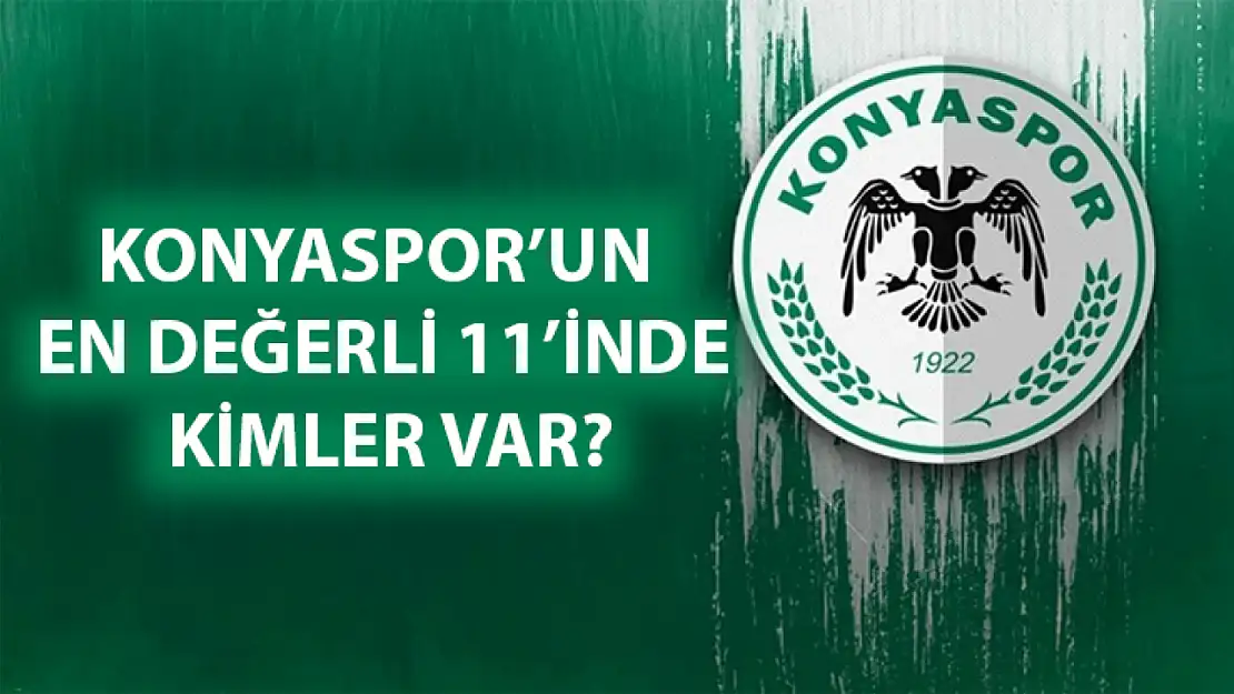 Konyaspor'un en değerli 11'inde Kimler var?