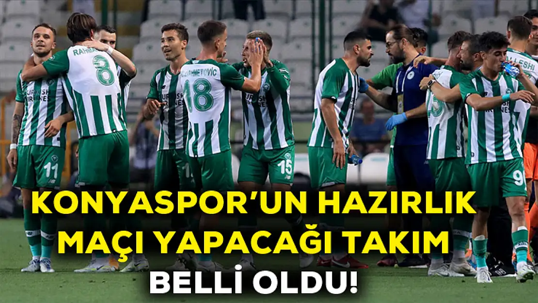 Konyaspor'un hazırlık maçı yapacağı takım belli oldu