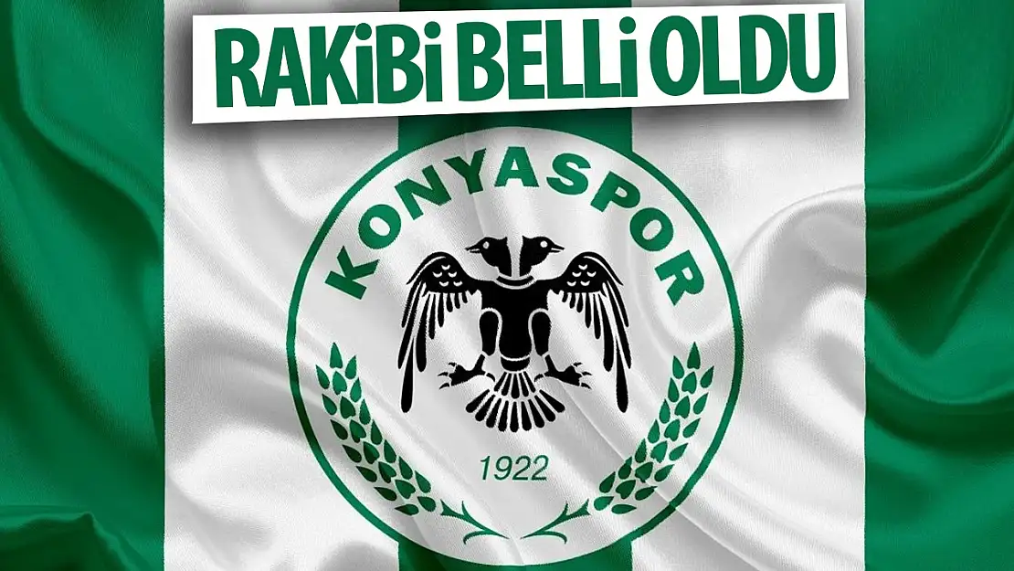 Konyaspor'un rakibi belli oldu!