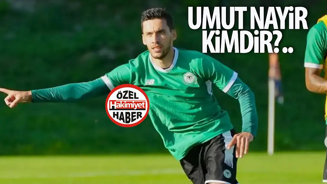 Konyaspor'un yeni transferi Umut Nayir kimdir? Kariyerinde hangi takımlarda oynadı? 