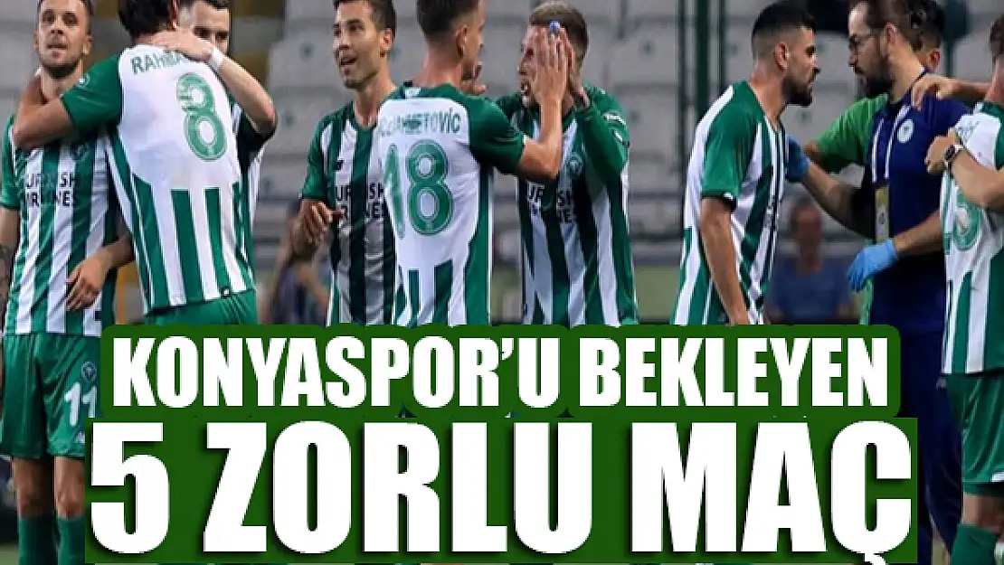 Konyaspor'u bekleyen 5 zorlu maç