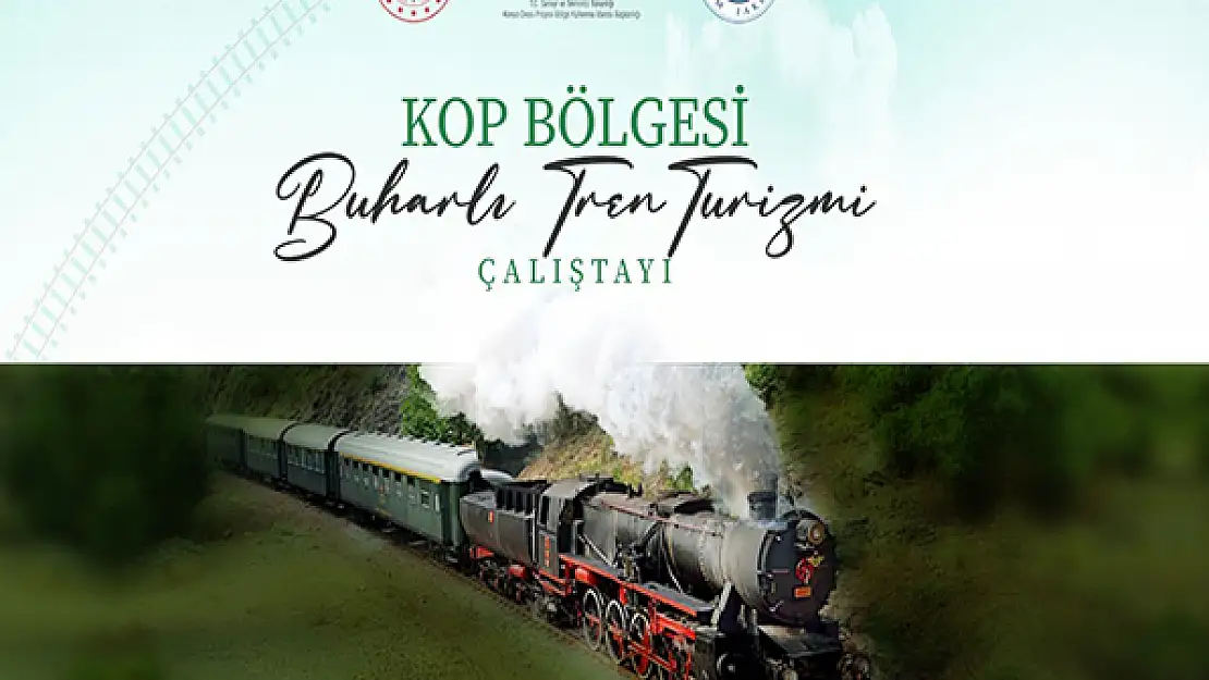 KOP bölgesi için buharlı tren turizmi çalıştayı düzenlenecek