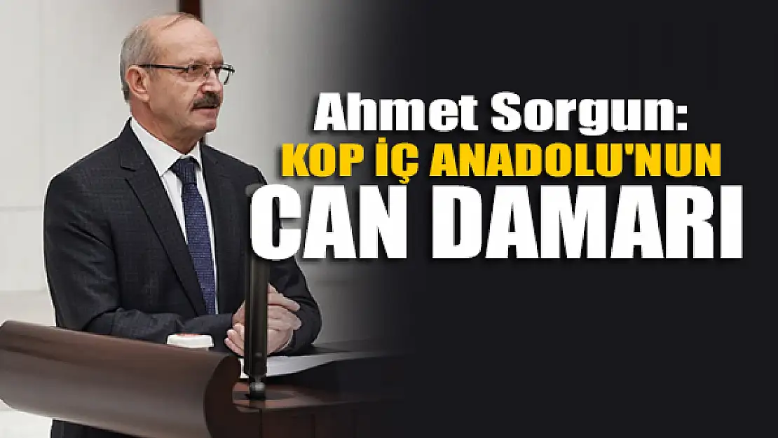 'KOP, İç Anadolu'nun can damarı'