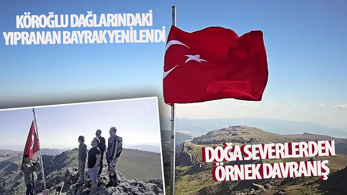 Köroğlu Dağları'nda Türk Bayrağı yenilendi: Doğa severlerden örnek davranış