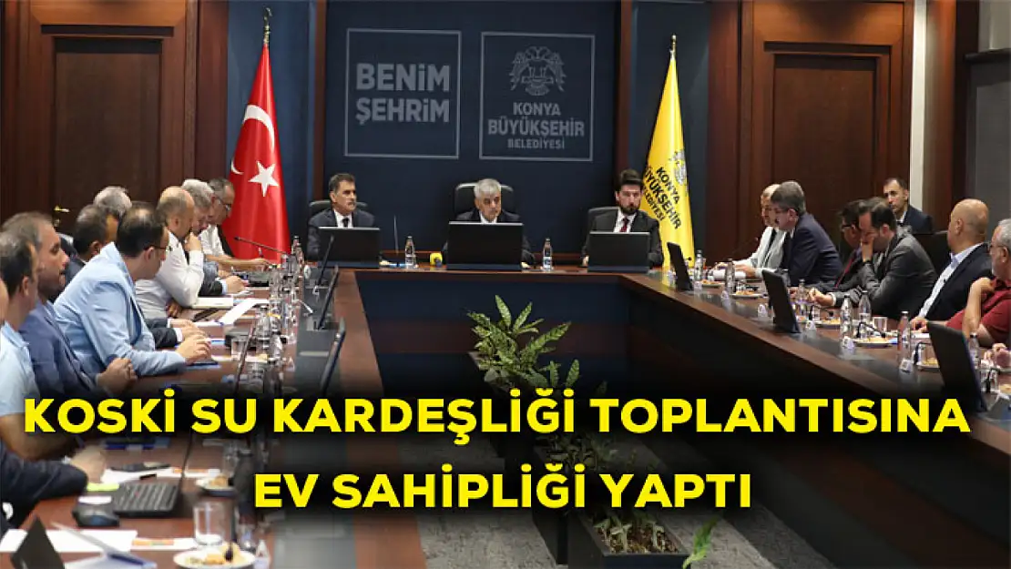 KOSKİ su kardeşliği toplantısına ev sahipliği yaptı