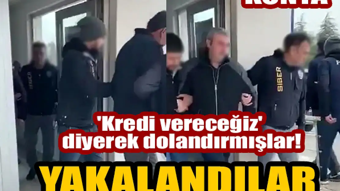 'Kredi vereceğiz' diyerek dolandırmışlar!