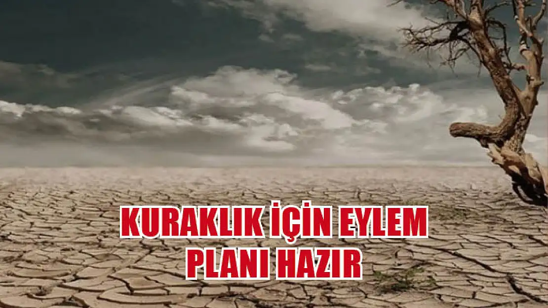 Kuraklık için eylem planı hazır