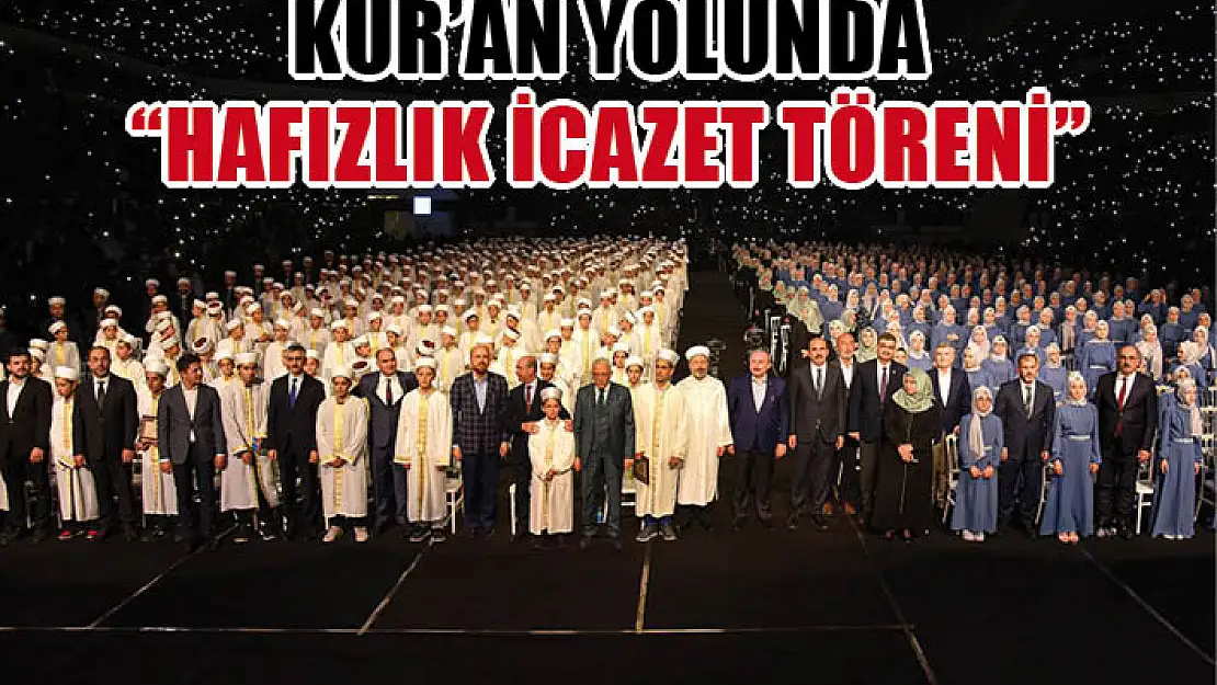 Kur'an Yolunda 'Hafızlık İcazet Töreni'