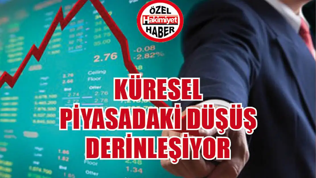 Küresel piyasadaki düşüş derinleşiyor