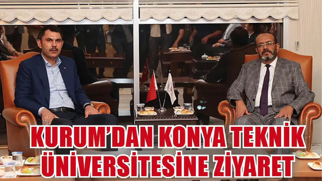 Kurum'dan Konya Teknik Üniversitesi'ne ziyaret