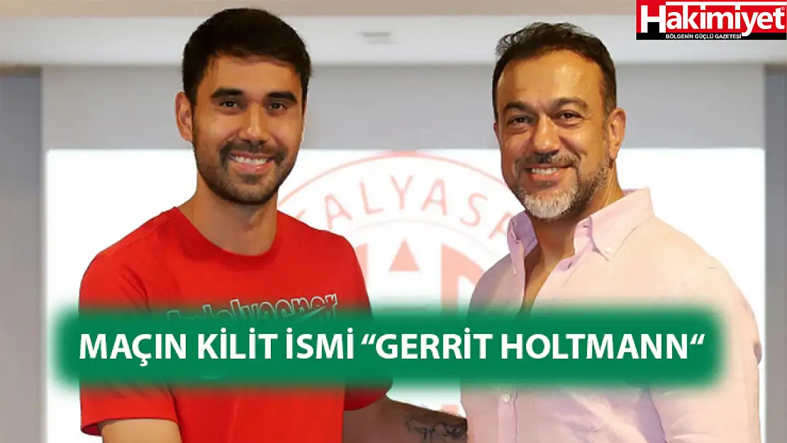 Maçın kilit isimi 'Gerrit Holtmann'