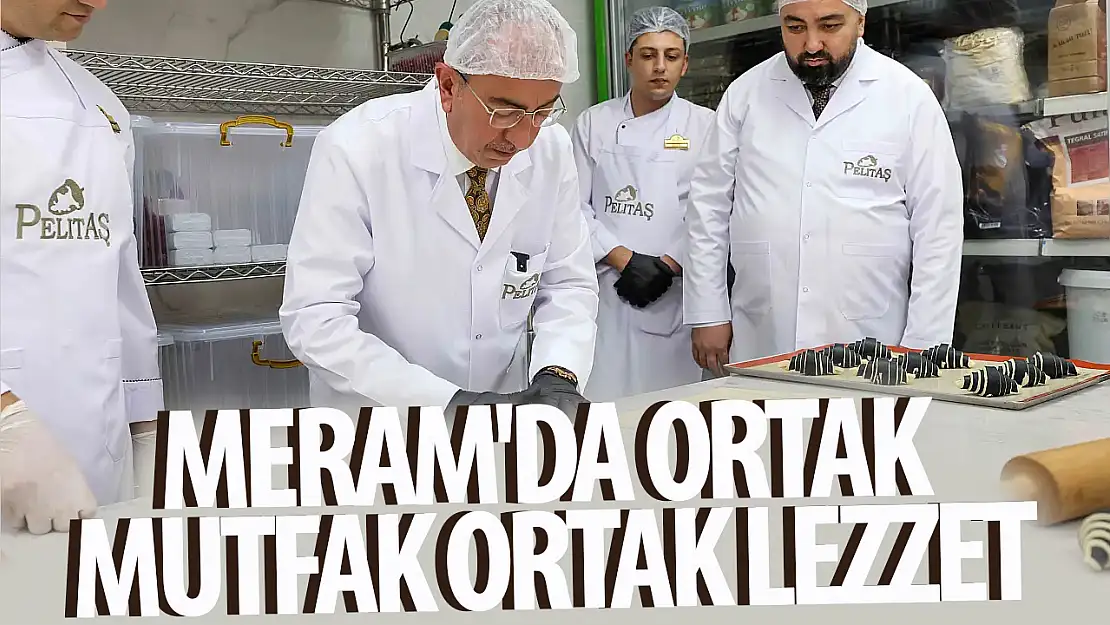 Meram'da ortak mutfak ortak lezzet