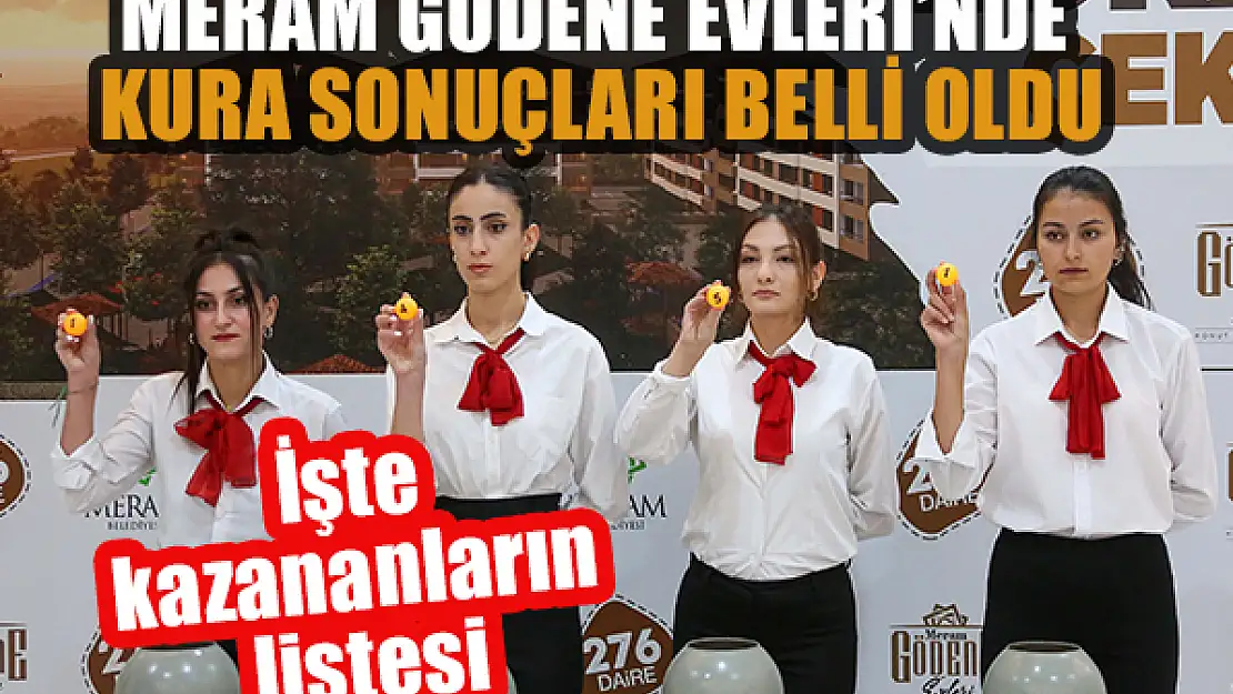 Meram Gödene Evleri'nde kura sonuçları belli oldu İşte kazananların listesi