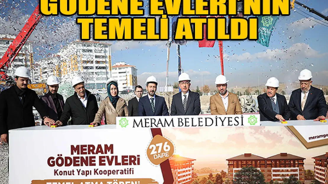 Meram Gödene Evleri'nin Temeli Atıldı