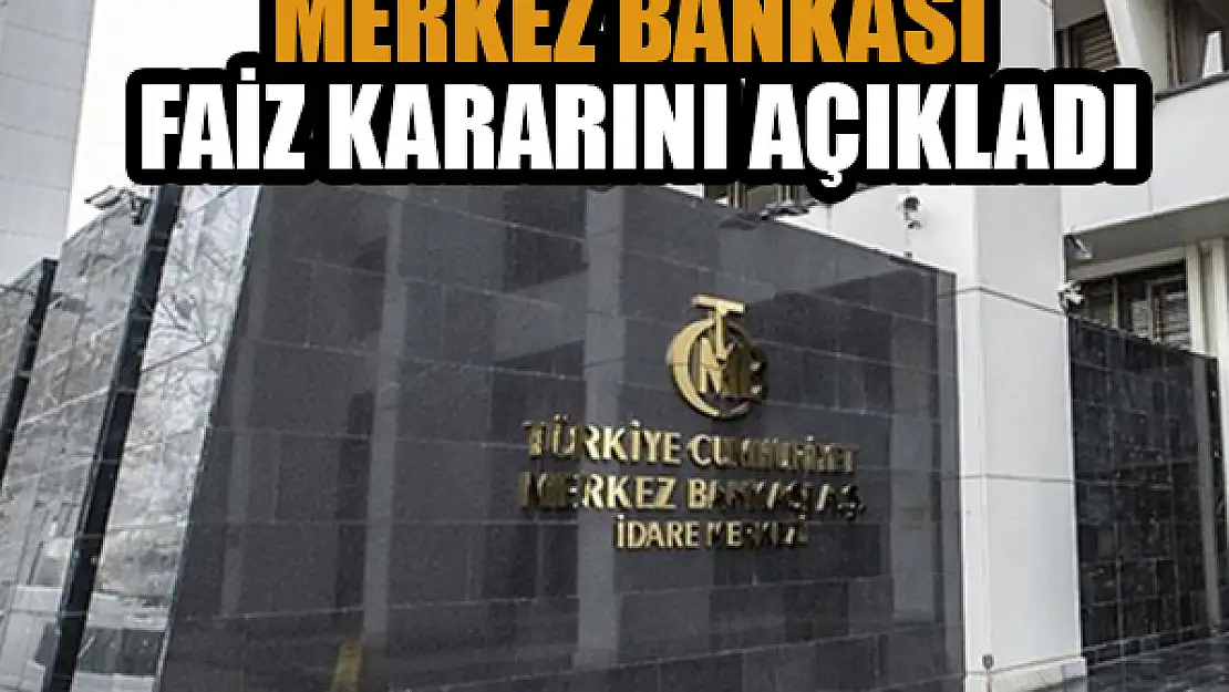 Merkez bankası faiz kararını açıkladı