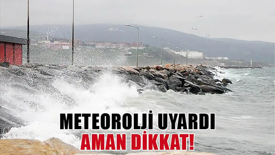 Meteoroloj uyardı, aman dikkat!