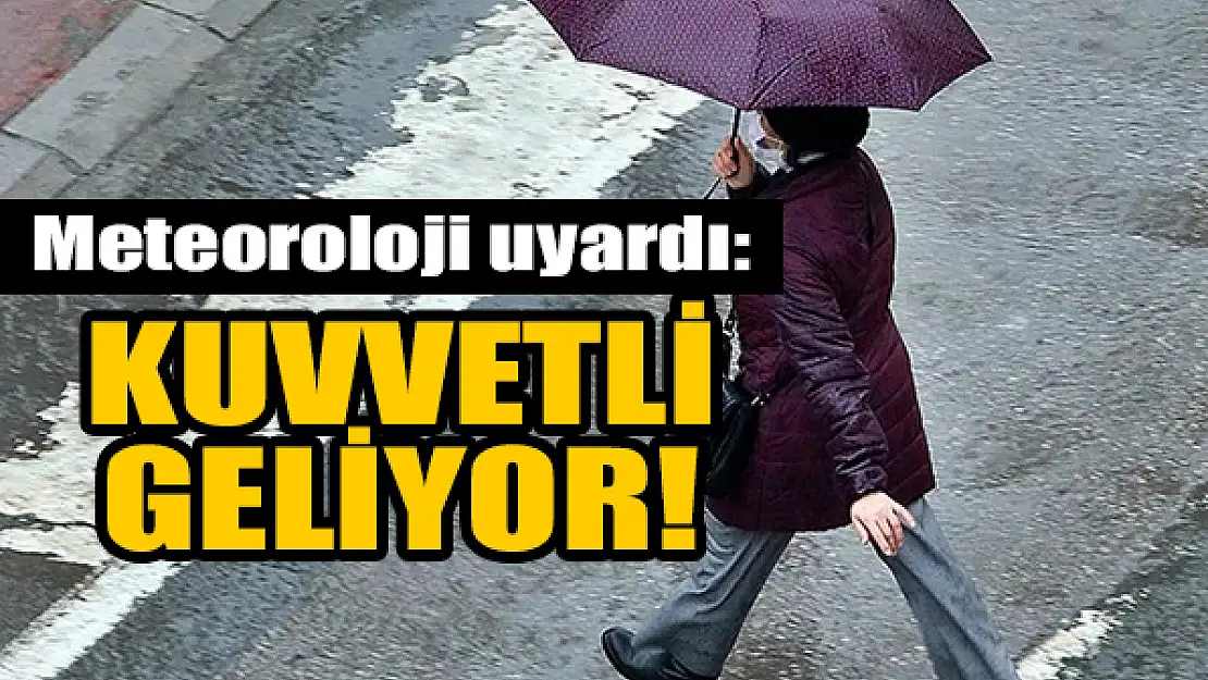 Meteoroloji uyardı: Kuvvetli yağış geliyor