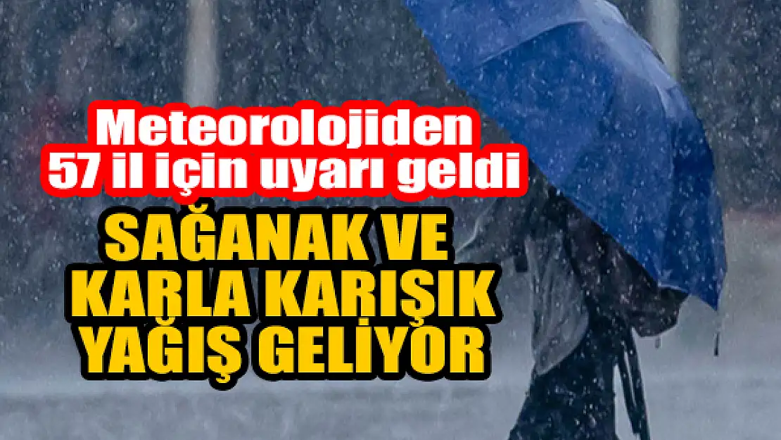 Meteoroloji'den 57 ile sağanak ve kar yağışı uyarısı