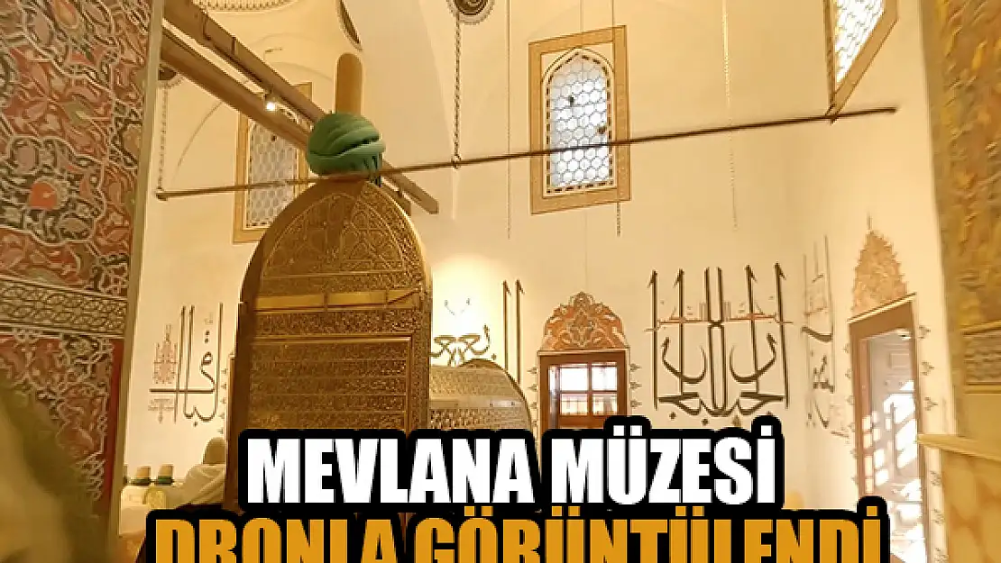 Mevlana Müzesi dronla görüntülendi