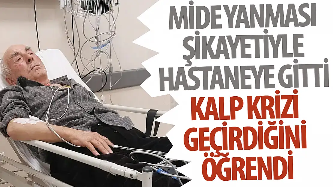 Mide yanması şikayetiyle hastaneye gitti, kalp krizi geçirdiği ortaya çıktı