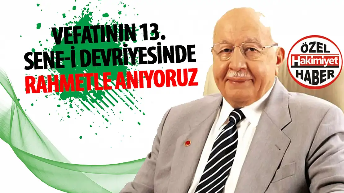 Milli Görüş'ün Önderi Merhum Necmettin Erbakan'ı 13. Vefat Yıldönümü