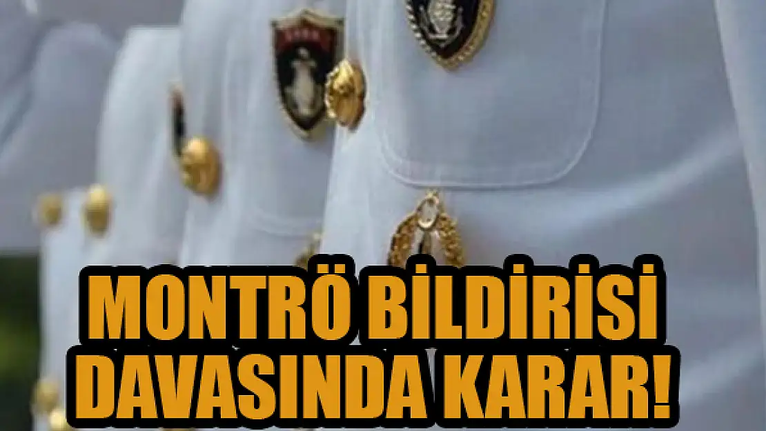 Montrö bildirisi davasında karar!