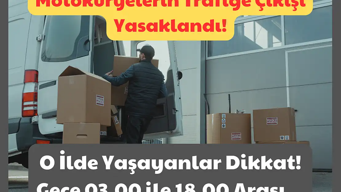 Motokuryelerin Trafiğe Çıkışı Yasaklandı: O İlde Yaşayanlar Dikkat! Gece 03.00 ile 18.00 Arası…