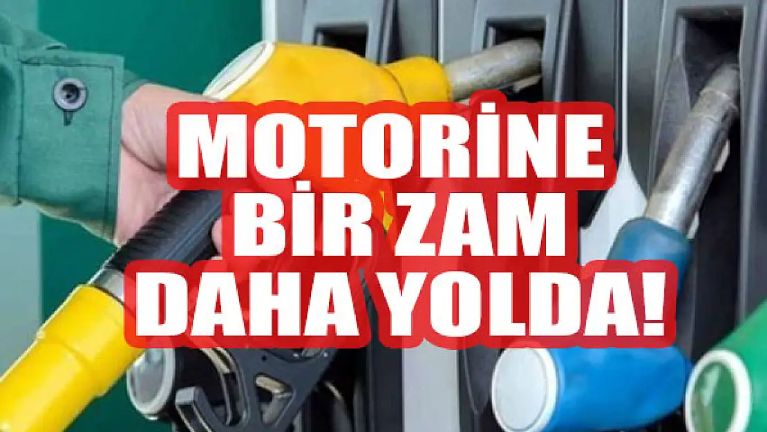 Motorine bir zam daha yolda!